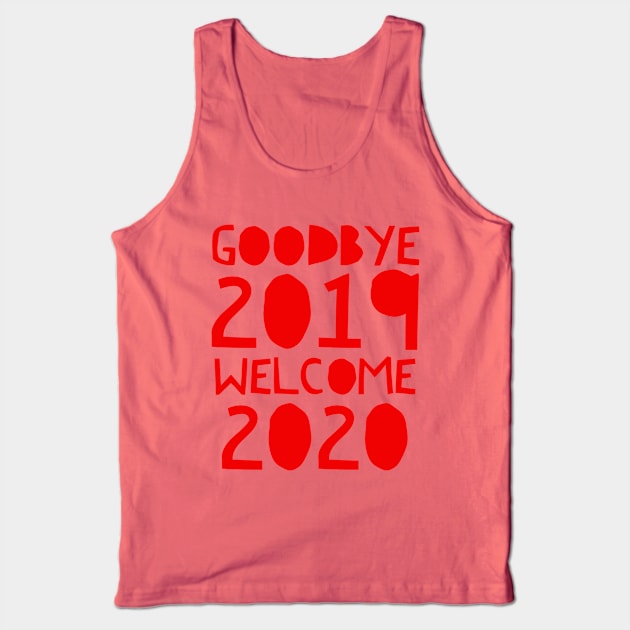 Goodbye 2019 Welcome 2020 Tank Top by bubble_designer